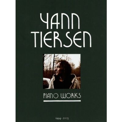 Universal Music France Yann Tiersen - Piano Works 1994-2003